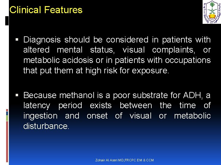 Clinical Features Diagnosis should be considered in patients with altered mental status, visual complaints,
