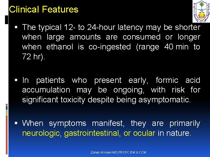 Clinical Features The typical 12 - to 24 -hour latency may be shorter when