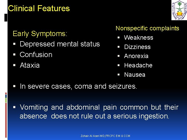 Clinical Features Early Symptoms: Depressed mental status Confusion Ataxia Nonspecific complaints Weakness Dizziness Anorexia