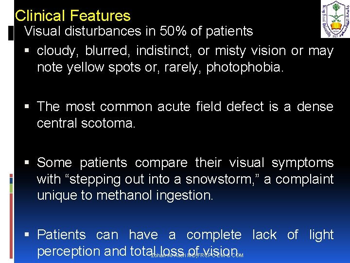 Clinical Features Visual disturbances in 50% of patients cloudy, blurred, indistinct, or misty vision
