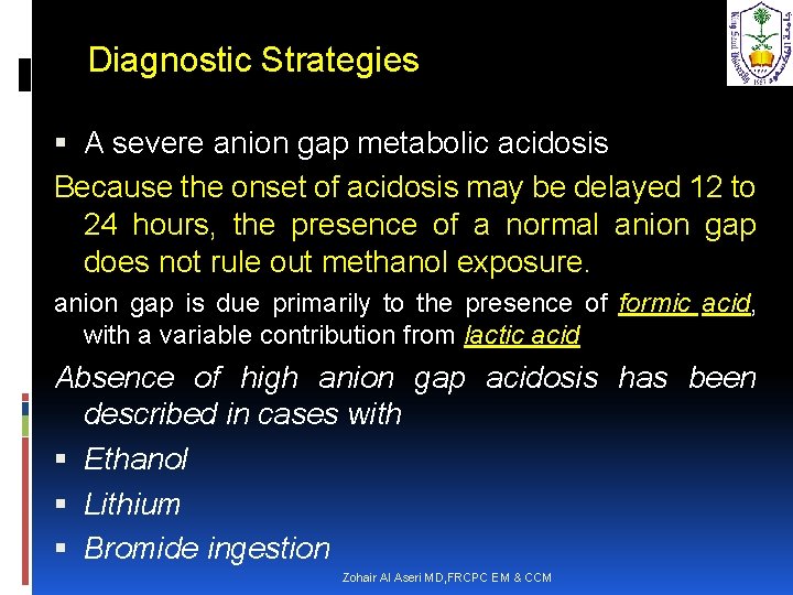 Diagnostic Strategies A severe anion gap metabolic acidosis Because the onset of acidosis may