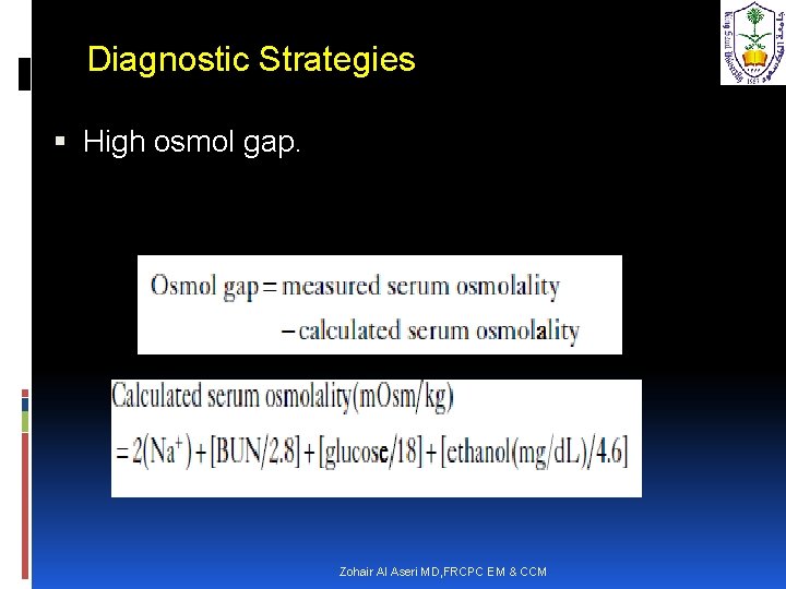 Diagnostic Strategies High osmol gap. Zohair Al Aseri MD, FRCPC EM & CCM 