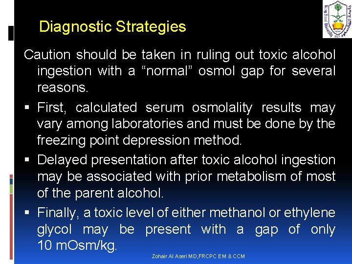 Diagnostic Strategies Caution should be taken in ruling out toxic alcohol ingestion with a