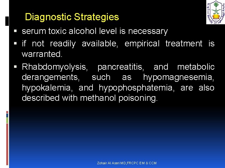Diagnostic Strategies serum toxic alcohol level is necessary if not readily available, empirical treatment
