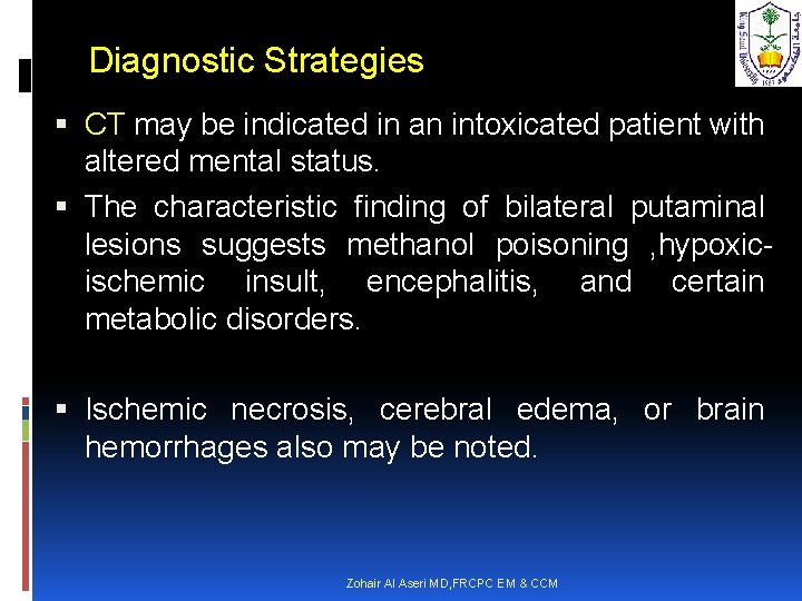 Diagnostic Strategies CT may be indicated in an intoxicated patient with altered mental status.