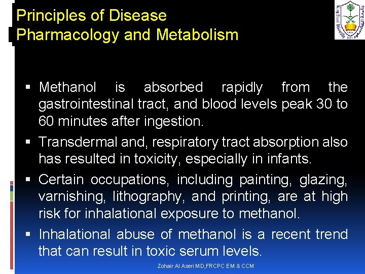 Principles of Disease Pharmacology and Metabolism Methanol is absorbed rapidly from the gastrointestinal tract,