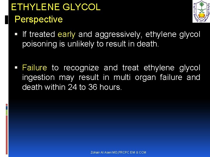 ETHYLENE GLYCOL Perspective If treated early and aggressively, ethylene glycol poisoning is unlikely to