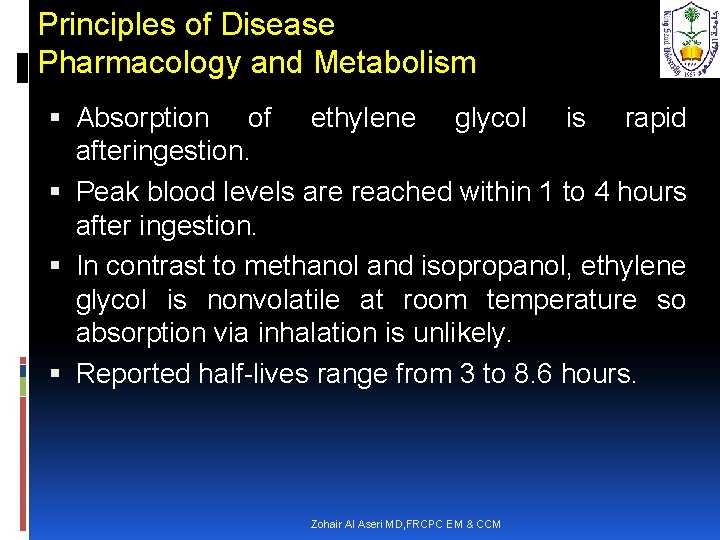 Principles of Disease Pharmacology and Metabolism Absorption of ethylene glycol is rapid afteringestion. Peak