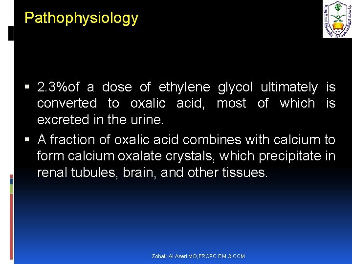 Pathophysiology 2. 3%of a dose of ethylene glycol ultimately is converted to oxalic acid,