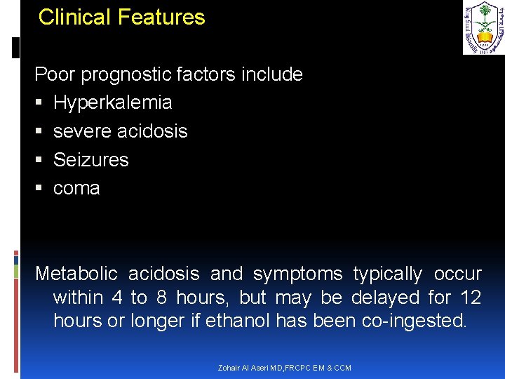 Clinical Features Poor prognostic factors include Hyperkalemia severe acidosis Seizures coma Metabolic acidosis and