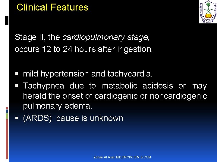 Clinical Features Stage II, the cardiopulmonary stage, occurs 12 to 24 hours after ingestion.