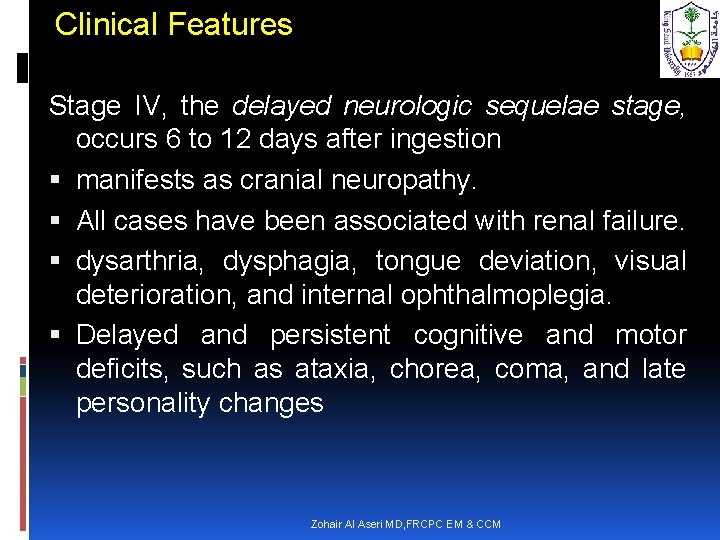 Clinical Features Stage IV, the delayed neurologic sequelae stage, occurs 6 to 12 days