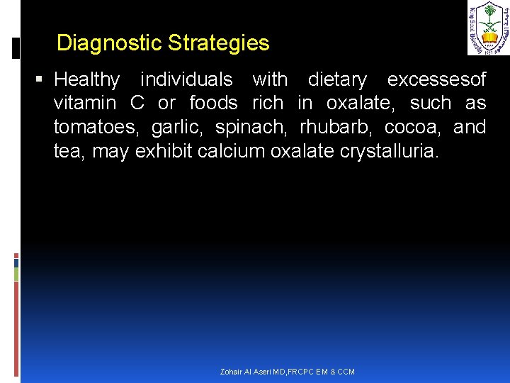 Diagnostic Strategies Healthy individuals with dietary excessesof vitamin C or foods rich in oxalate,