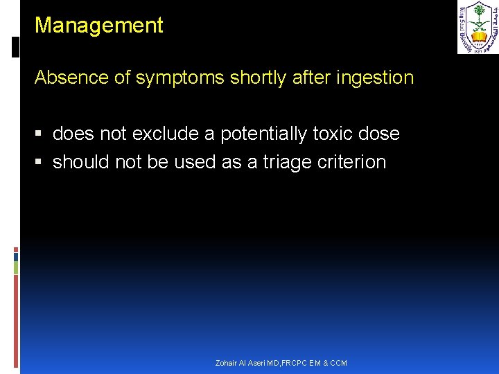 Management Absence of symptoms shortly after ingestion does not exclude a potentially toxic dose