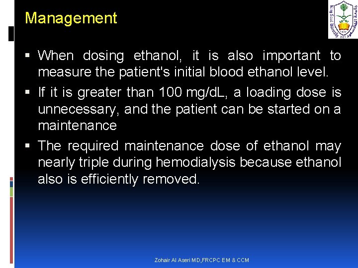 Management When dosing ethanol, it is also important to measure the patient's initial blood