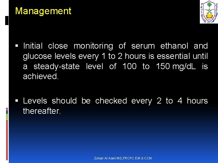 Management Initial close monitoring of serum ethanol and glucose levels every 1 to 2