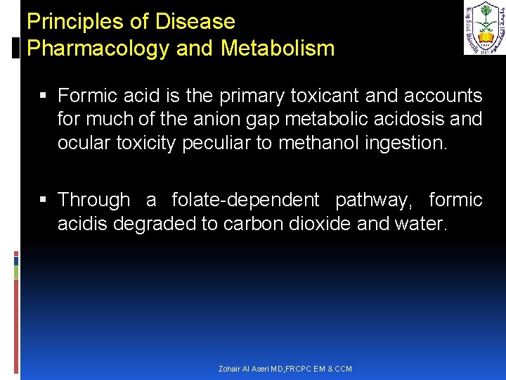 Principles of Disease Pharmacology and Metabolism Formic acid is the primary toxicant and accounts