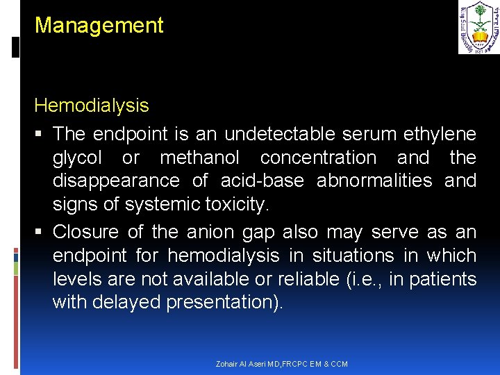 Management Hemodialysis The endpoint is an undetectable serum ethylene glycol or methanol concentration and