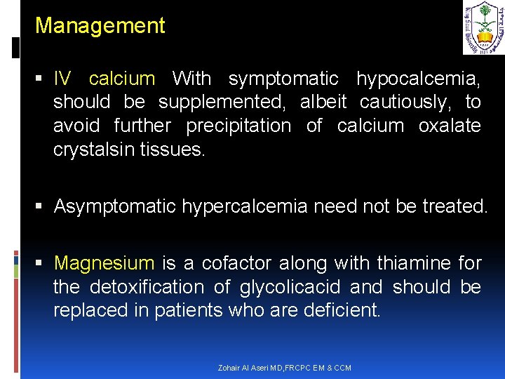 Management IV calcium With symptomatic hypocalcemia, should be supplemented, albeit cautiously, to avoid further