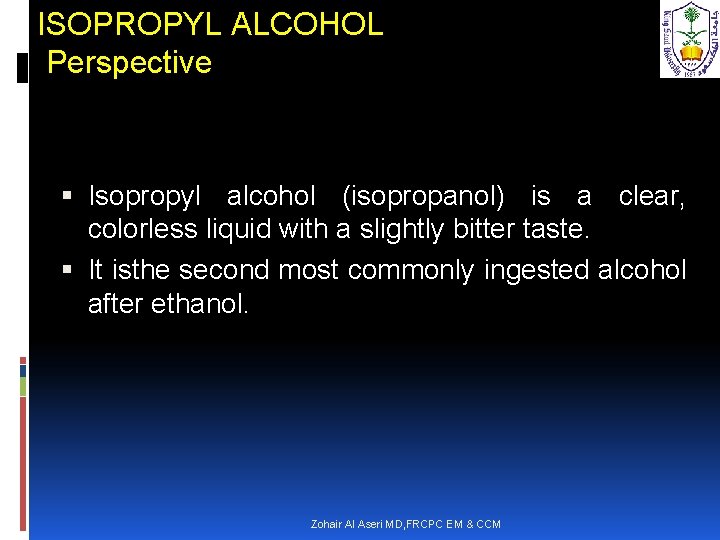ISOPROPYL ALCOHOL Perspective Isopropyl alcohol (isopropanol) is a clear, colorless liquid with a slightly