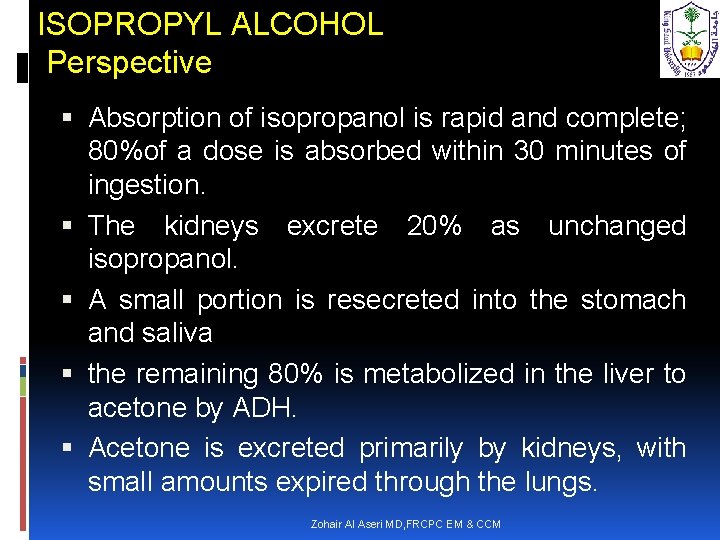 ISOPROPYL ALCOHOL Perspective Absorption of isopropanol is rapid and complete; 80%of a dose is
