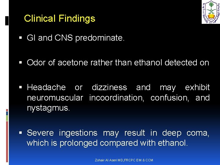 Clinical Findings GI and CNS predominate. Odor of acetone rather than ethanol detected on