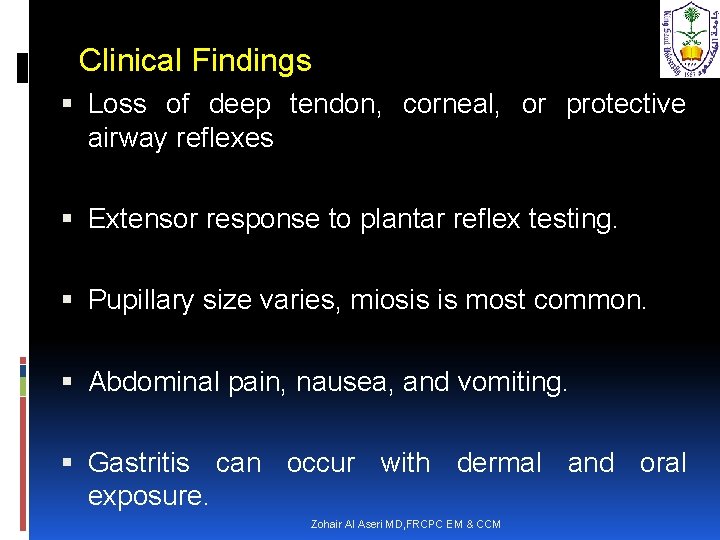 Clinical Findings Loss of deep tendon, corneal, or protective airway reflexes Extensor response to