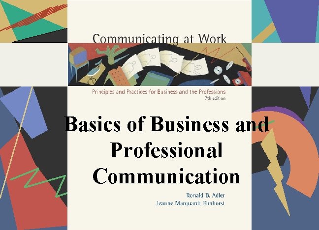 Slide 1 Basics of Business and Professional Communication Copyright © 2002 by The Mc.
