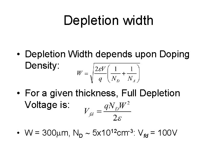 Depletion width • Depletion Width depends upon Doping Density: • For a given thickness,