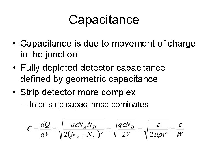 Capacitance • Capacitance is due to movement of charge in the junction • Fully