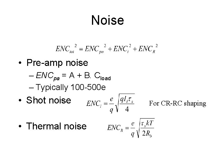 Noise • Pre-amp noise – ENCpa = A + B. Cload – Typically 100