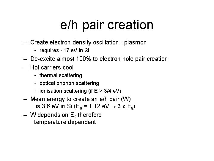 e/h pair creation – Create electron density oscillation - plasmon • requires 17 e.