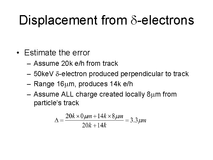 Displacement from -electrons • Estimate the error – – Assume 20 k e/h from