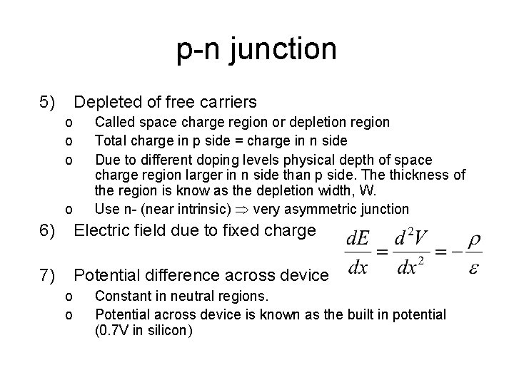 p-n junction 5) Depleted of free carriers o o Called space charge region or
