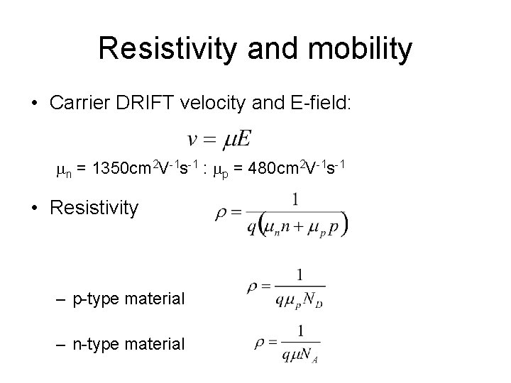 Resistivity and mobility • Carrier DRIFT velocity and E-field: n = 1350 cm 2