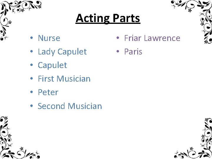 Acting Parts • • • Nurse Lady Capulet First Musician Peter Second Musician •