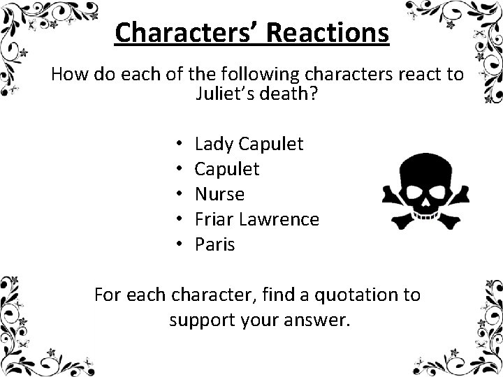 Characters’ Reactions How do each of the following characters react to Juliet’s death? •