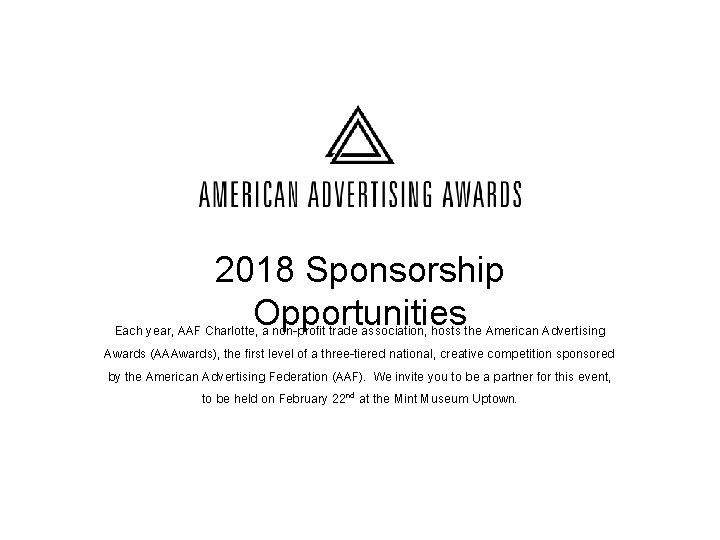 2018 Sponsorship Opportunities Each year, AAF Charlotte, a non-profit trade association, hosts the American