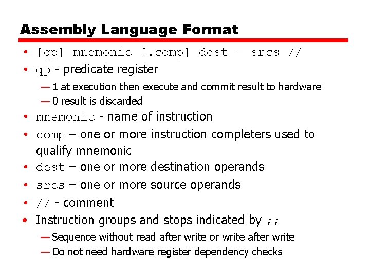 Assembly Language Format • [qp] mnemonic [. comp] dest = srcs // • qp