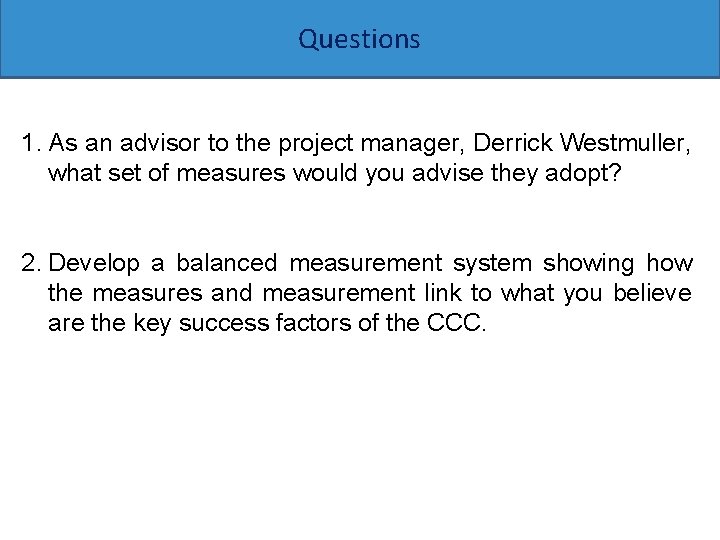 Questions 1. As an advisor to the project manager, Derrick Westmuller, what set of