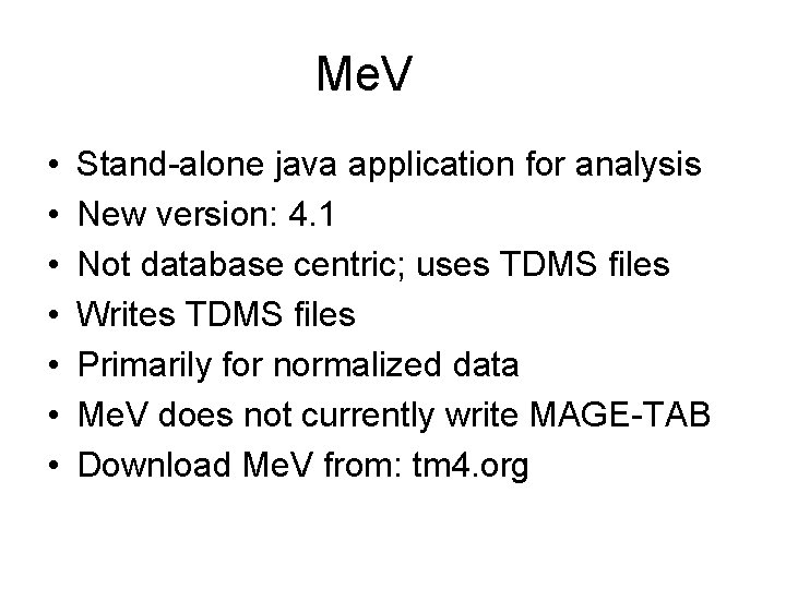 Me. V • • Stand-alone java application for analysis New version: 4. 1 Not