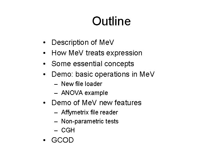 Outline • • Description of Me. V How Me. V treats expression Some essential