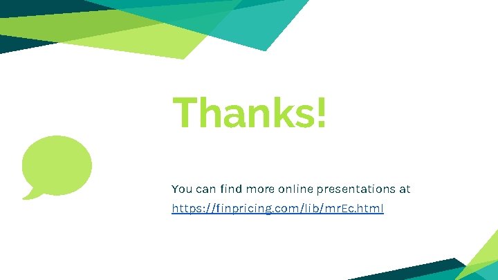 Thanks! You can find more online presentations at https: //finpricing. com/lib/mr. Ec. html 
