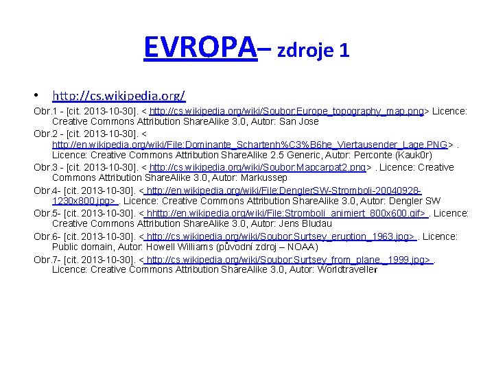 EVROPA– zdroje 1 • http: //cs. wikipedia. org/ Obr. 1 - [cit. 2013 -10