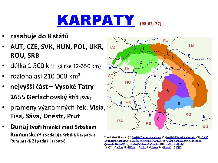 KARPATY (AS 67, 77) • zasahuje do 8 států • AUT, CZE, SVK, HUN,