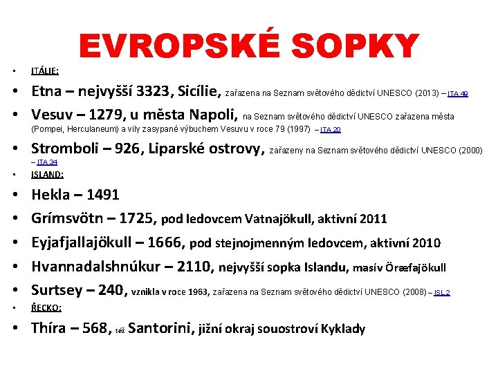  • ITÁLIE: EVROPSKÉ SOPKY • Etna – nejvyšší 3323, Sicílie, zařazena na Seznam