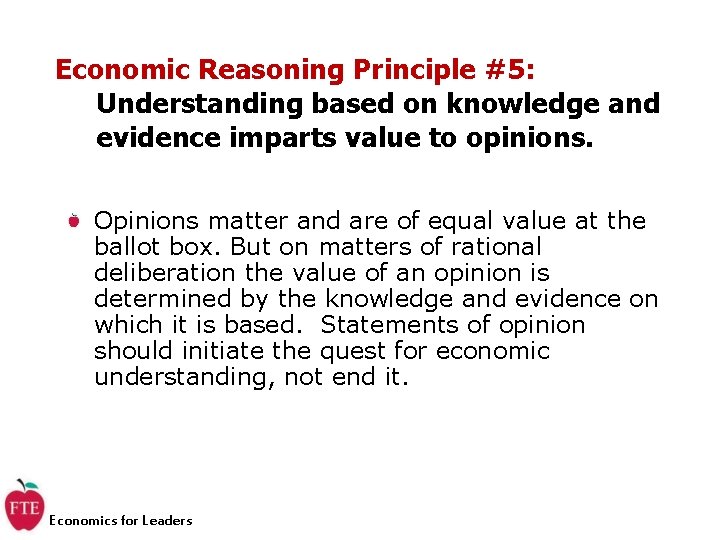 Economic Reasoning Principle #5: Understanding based on knowledge and evidence imparts value to opinions.