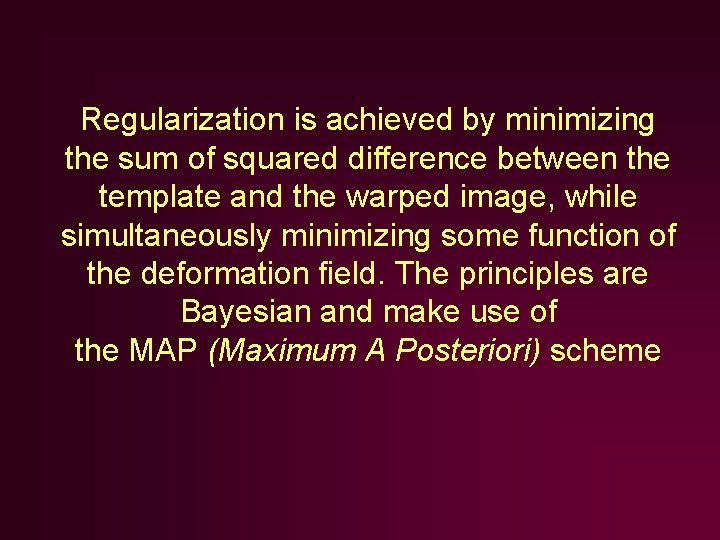 Regularization is achieved by minimizing the sum of squared difference between the template and Regularization is achieved by minimizing the sum of squared difference between the template and