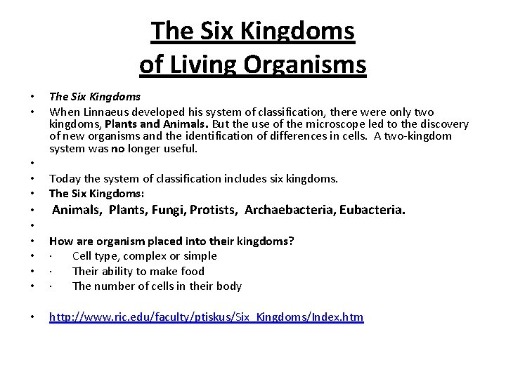 The Six Kingdoms of Living Organisms • • • The Six Kingdoms When Linnaeus