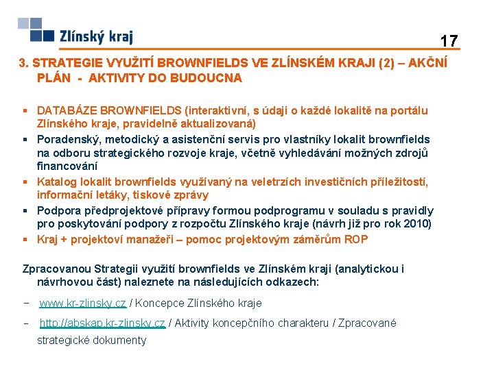 17 3. STRATEGIE VYUŽITÍ BROWNFIELDS VE ZLÍNSKÉM KRAJI (2) – AKČNÍ PLÁN - AKTIVITY